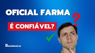OFICIAL FARMA E CONFIAVEL PORQUE VOCE NAO DEVE COMPRAR