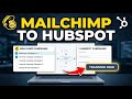How to transfer campaigns from Mailchimp to HubSpot using campaign tools - Full Guide