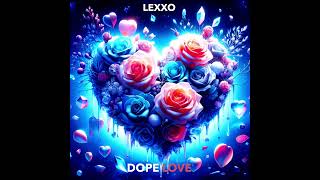 Lexxo - Dope Love Prod by @PetrofskyBeats