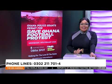 #SaveGhanaFootball Demo: What are the purpose, preparations of tomorrow&#039s street protest (13-2-24)