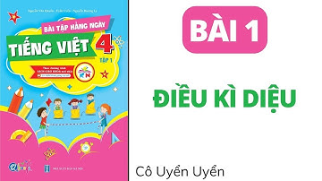 Bài 1 - Điều kì diệu | Bài tập hằng ngày | Tiếng Việt lớp 4 | Kết Nối | Cô Uyển Uyển