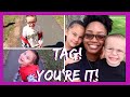 TAG! YOU'RE IT! (SAHM WITH 2 KIDS)