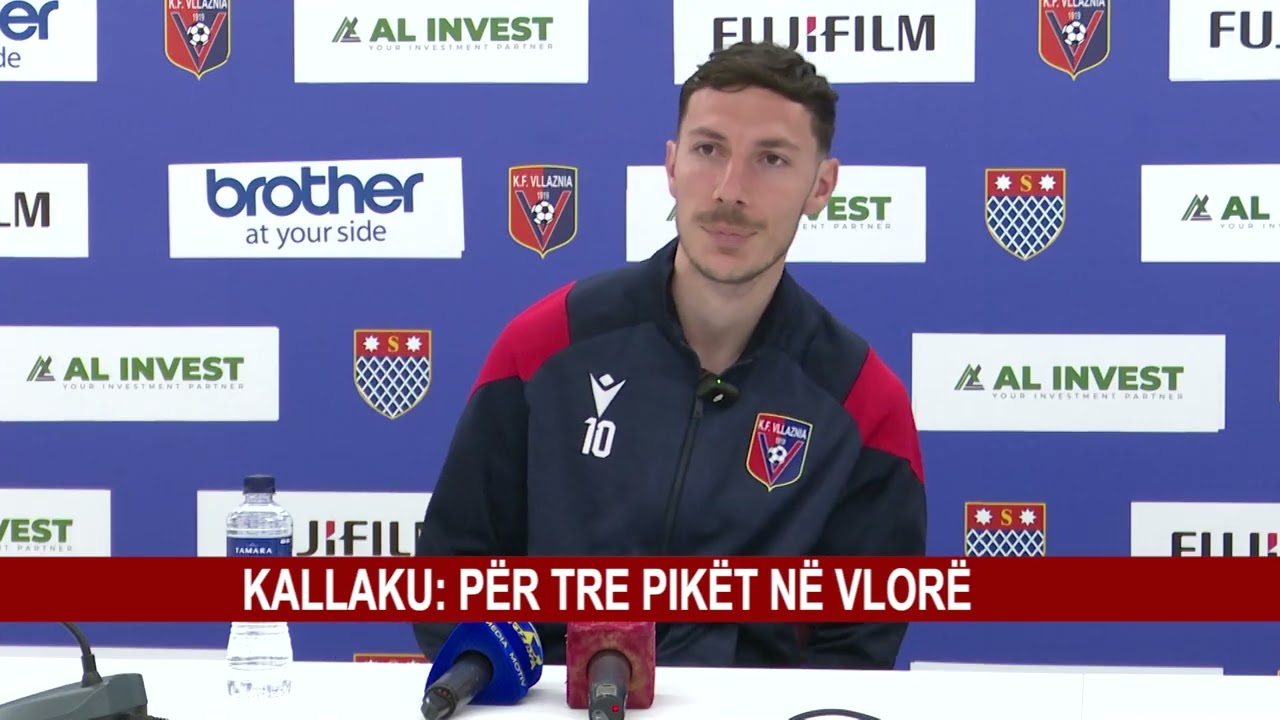 KALLAKU: PËR TRE PIKËT NË VLORË