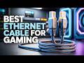 Top 5 Best Ethernet Cable for Gaming🔥🔥— Boost Your Speeds & Slash Latency!