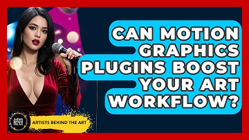 Can Motion Graphics Plugins Boost Your Art Workflow? - Artists Behind the Art