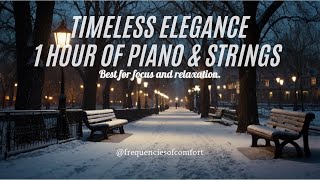 Timeless Elegance: 1 Hour of Piano & Strings