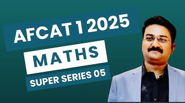 AFCAT 1 2025 Math | Math - Super Series 05 | Most Authentic Series for AFCAT by Ankit Sir