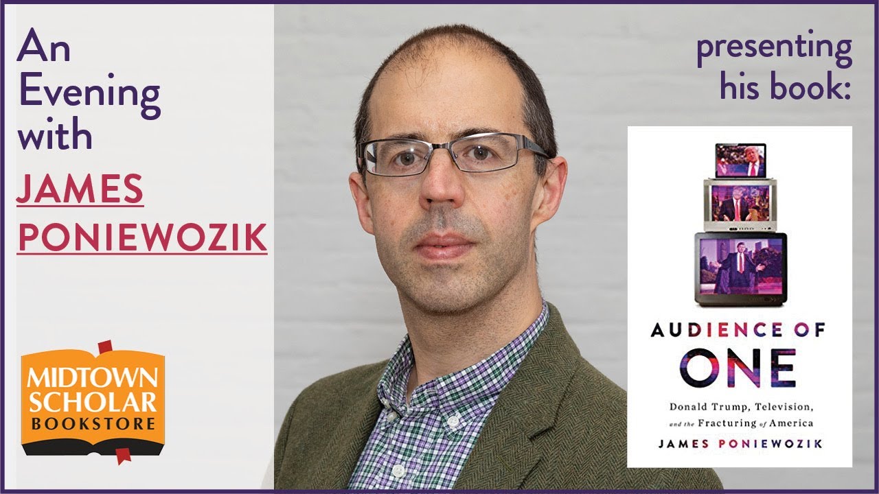 An Evening with JAMES PONIEWOZIK, Author of Audience of One