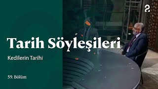 Kedilerin Tarihi | Tarih Söyleşileri | 59. Bölüm @trt2