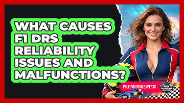 What Causes F1 DRS Reliability Issues And Malfunctions? - Pole Position Experts