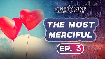 Ep.3 al Rahman & al Raheem || 99 Names Of Allah