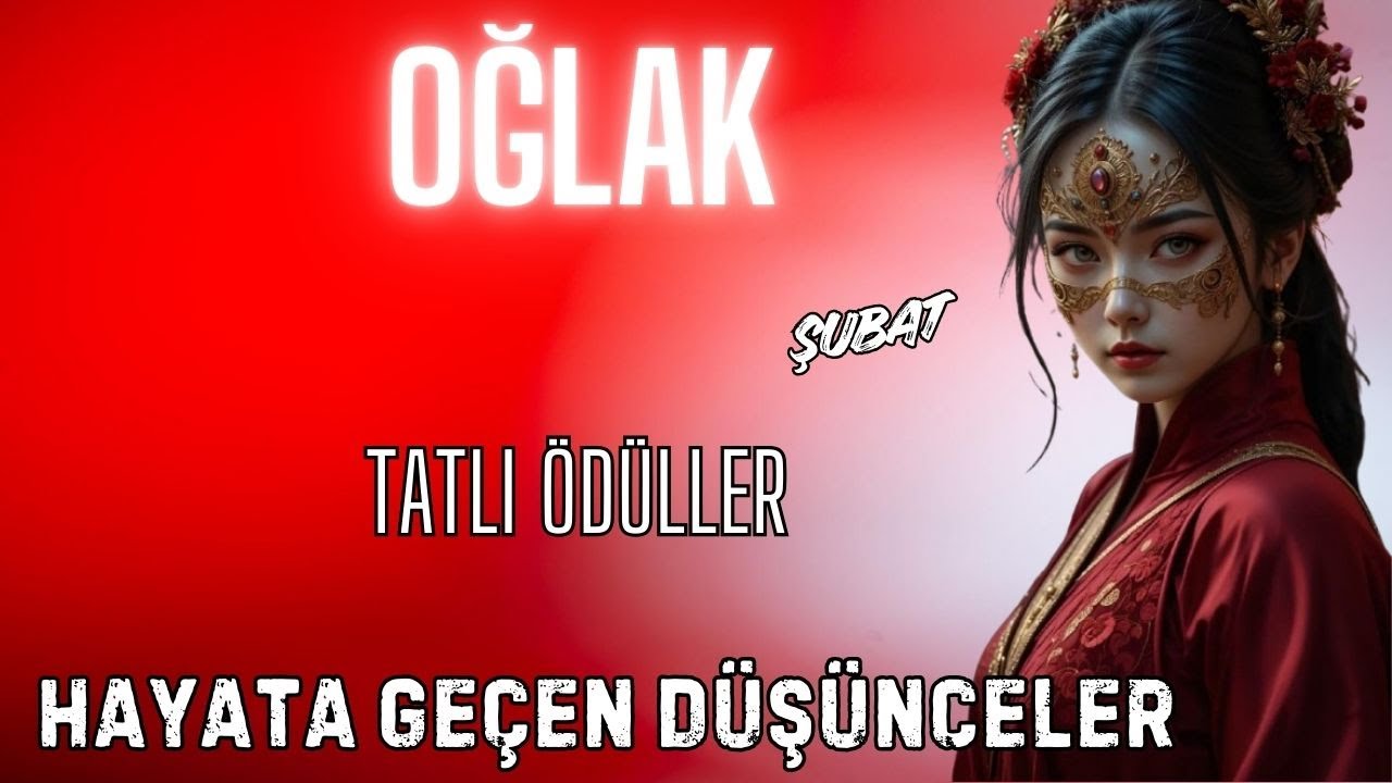 OĞLAK BURCU ŞUBAT🌟TATLI ÖDÜLLER☀HAYATA GEÇEN DÜŞÜNCELER💫