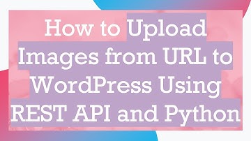 How to Upload Images from URL to WordPress Using REST API and Python