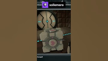 how to save the companion cube (real, i am totally fine) | sollemere on #Twitch