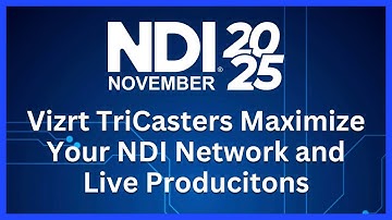 NDI November 2025: Vizrt TriCaster Maximizes Your NDI Network