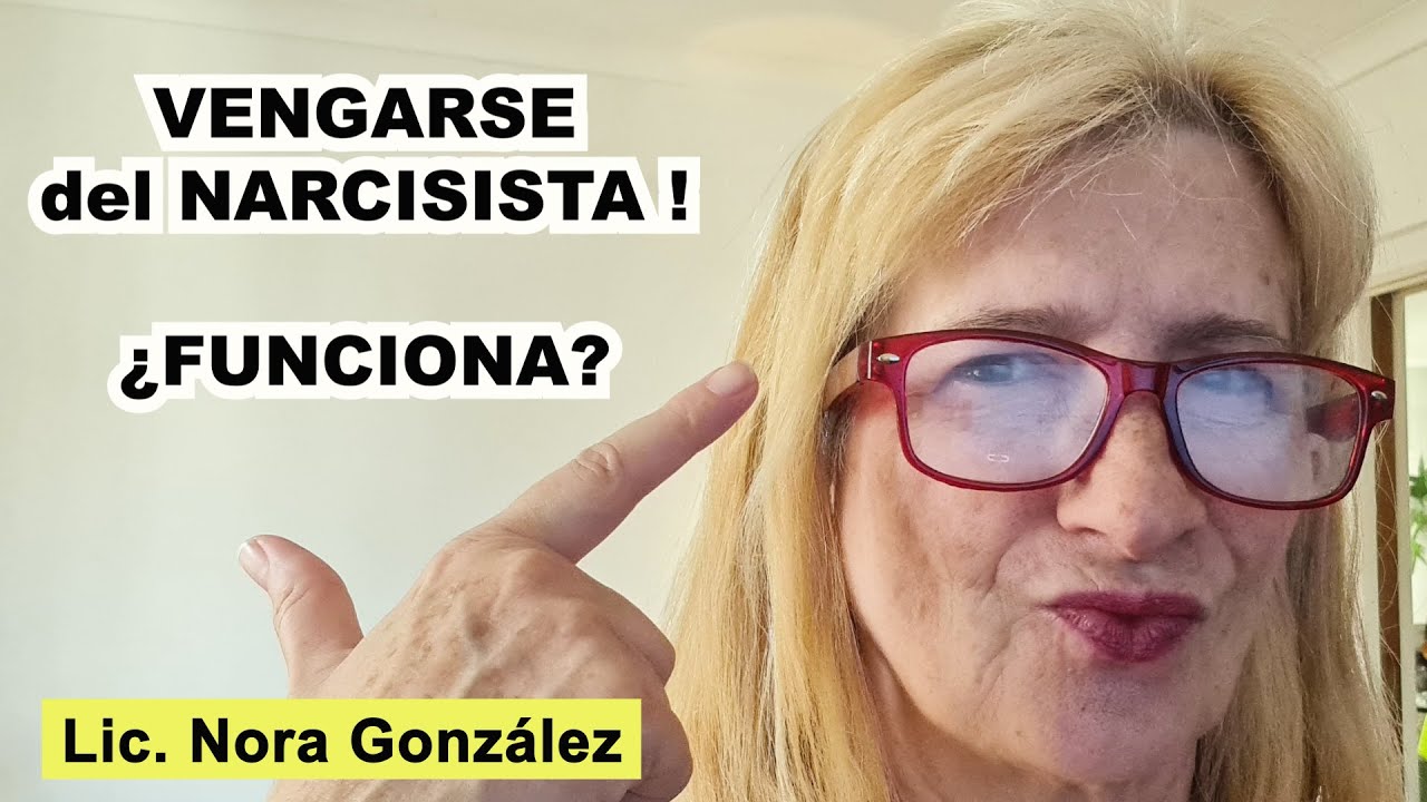 VENGARSE del NARCISISTA .. ¿ Funciona ?