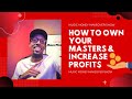 How to OWN YOUR MASTERS and increase your profits | Record Labels Explained