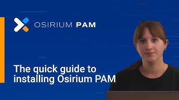 How to install Osirium PAM - The quick guide