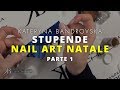 Nail Art Natale Pt.1 | Kateryna Bandrovska