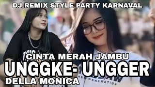 DJ UNGKE UNGGER X CINTA MERAH JAMBU - DELLA MONICA - REMIX COVER HOREG MANIA - CEKSOUND #dj #remix