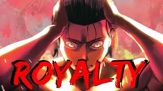 Attack on Titan (season 4)「AMV」Royalty