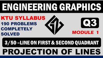 Q3|Engineering Graphics EST110/BE110| KTU Syllabus| Projection of lines| L-3/50|Lines in Ist & IInd
