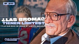 No Te Ofendas/ Ep 80: ¿Las bromas tienen limites? Y ¿A que edad se pierde el apetito sexual?