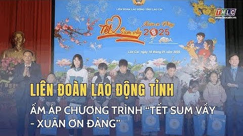 Ấm áp chương trình “Tết sum vầy - Xuân ơn Đảng” | THLC