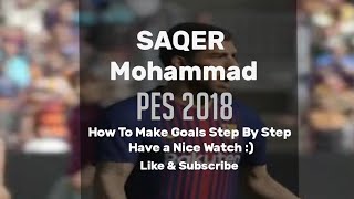 PES 2018 GamePlay , How To Make Goals Step By Step Have a Nice Watch :)