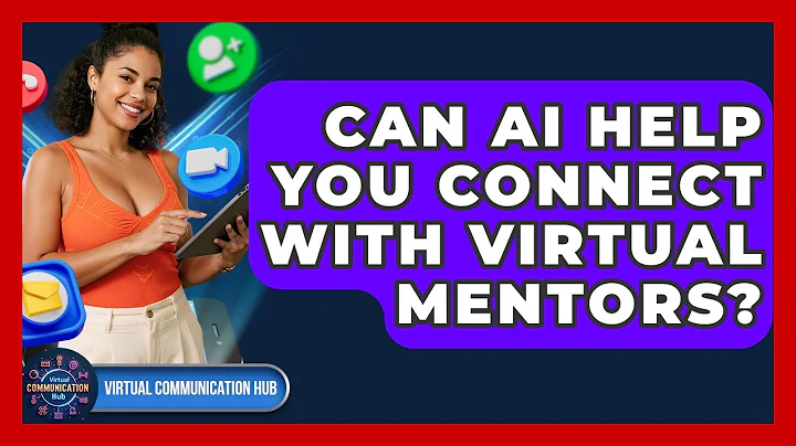 Can AI Help You Connect With Virtual Mentors? - Virtual Communication Hub