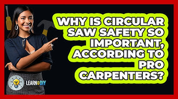Why Is Circular Saw Safety So Important, According To Pro Carpenters? - LearnToDIY360.com