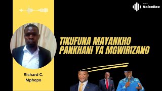 Tikufuna Mayankho Pankhani Ya Mgwirizano - Richard Chimwemwe Mphepo