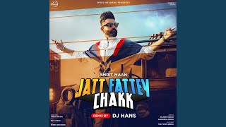 Jatt Fattey Chakk Remix By DJ Hans