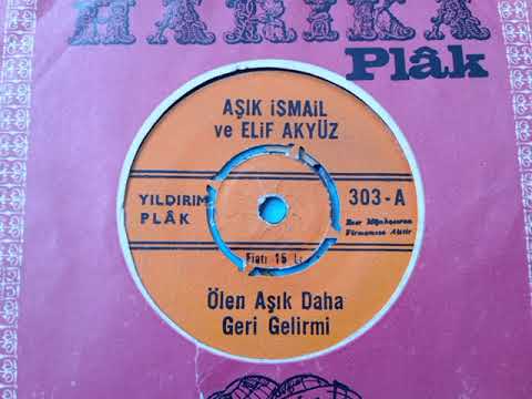 Aşık İsmail ve Elif AKYÜZ...         ölen aşık daha geri gelirmi.. 45,lik plak orjinal kayıt