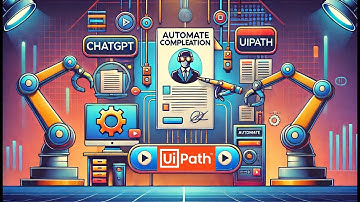 Automate Document Completion with ChatGPT and UiPath Robots | Step-by-Step Guide