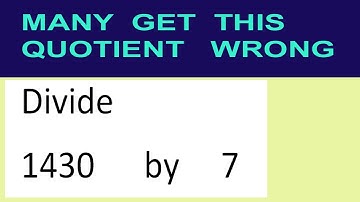 Divide     1430      by     7  many  get  this  quotient   wrong