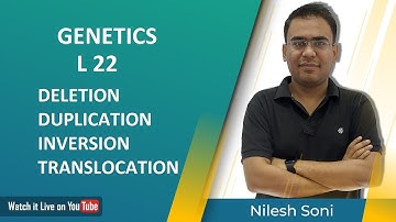 Deletion, Duplication, Inversion, Translocation, Genetics By NILESH SONI