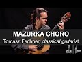 Elite Guitarist - "Mazurka-Choro" by Heitor Villa-Lobos - Performance by Tomasz Fechner