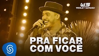 Wesley Safadão - Pra Ficar Com Você [DVD WS Em Casa]