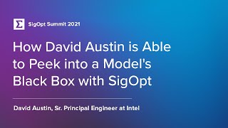 How David Austin is Able to Peek into a Model's Black Box with SigOpt