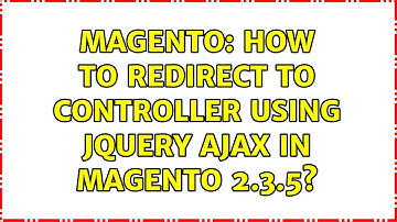 Magento: How to redirect to controller using jquery ajax in magento 2.3.5?