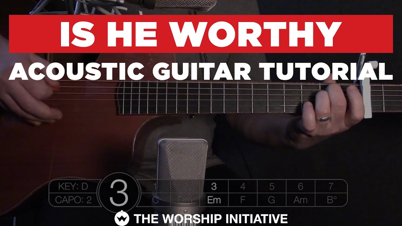 Is He Worthy // Hymns Live Acoustic Guitar Tutorial YouTube