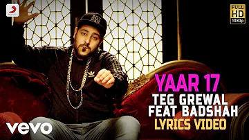 Teg Grewal - Yaar 17 feat Badshah |Lyrics Video ft. Badshah