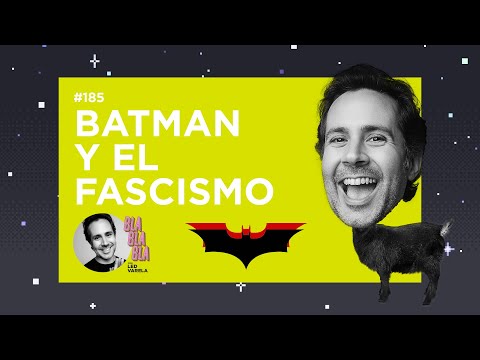 BLA BLA BLA #185 | Batman y el fascismo