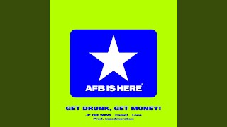 GET DRUNK, GET MONEY! - JP THE WAVY, Loco, Camo! & AFB
