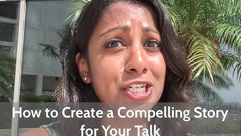 How to Create a Compelling Story for Your Talk | Poornima Vijayashanker