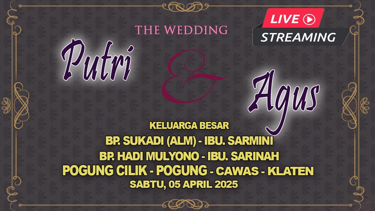 RESEPSI PERNIKAHAN " PUTRI - AGUS ", POGUNG CILIK-POGUNG-CAWAS-KLATEN,SABTU,05 APRIL 2025