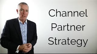 A channel partner strategy in 4 steps and 60 seconds