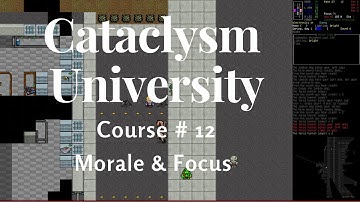 Cataclysm University - Course 12 - Morale And Focus