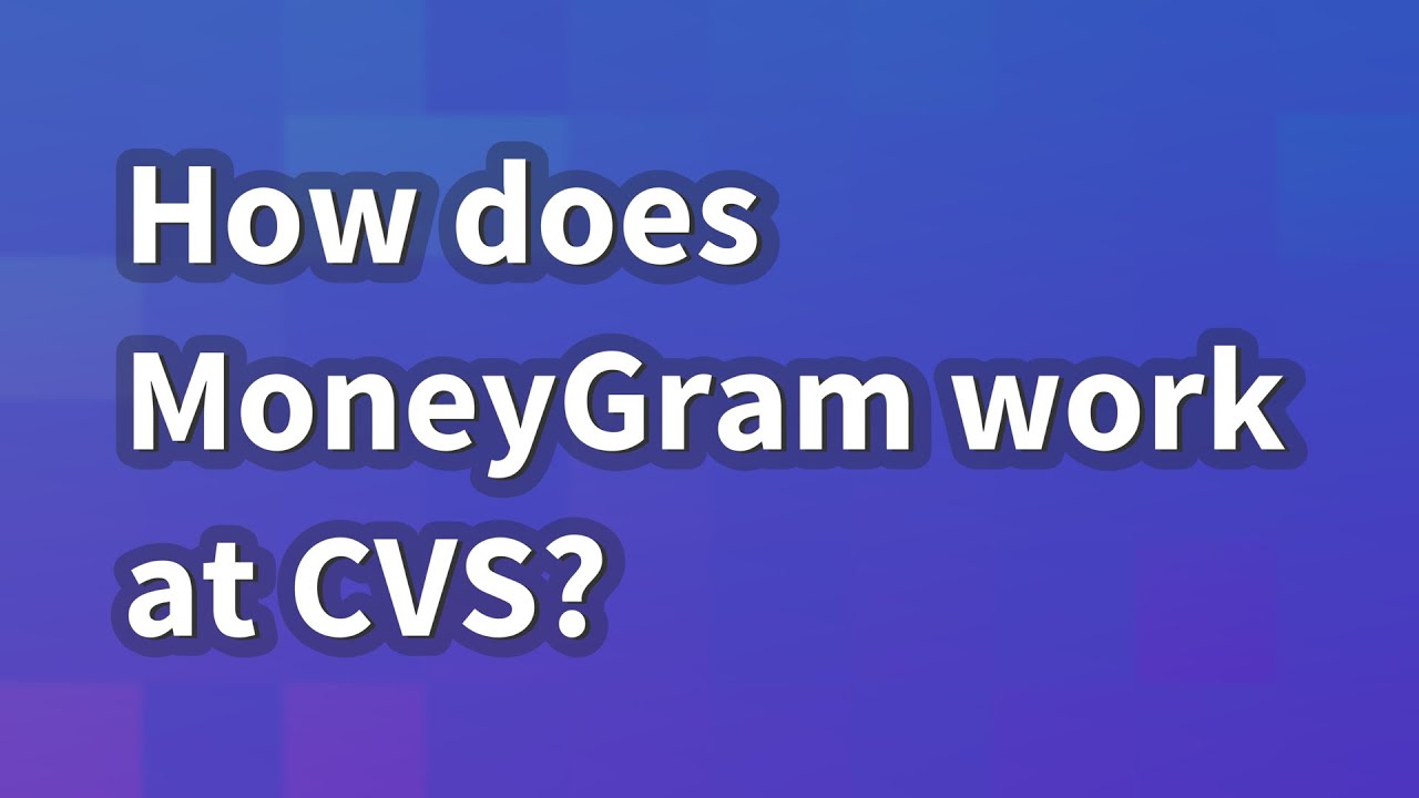 How does MoneyGram work at CVS? YouTube